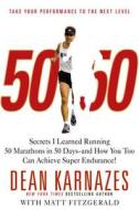 50 50 Secrets I Learned Running 50 Marathons In 50 Days di Dean Karnazes edito da Little, Brown & Company