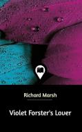 Violet Forster's Lover di Richard Marsh edito da Blurb