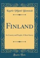 Finland: Its Country and People; A Short Survey (Classic Reprint) di Kaarlo Viljanti Blomstedt edito da Forgotten Books