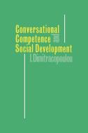 Conversational Competence and Social Development di Ioanna Dimitracopoulou edito da Cambridge University Press