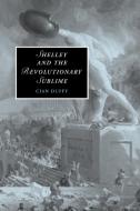 Shelley and the Revolutionary Sublime di Cian Duffy, Duffy Cian edito da Cambridge University Press