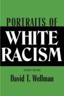 Portraits of White Racism di David T. Wellman edito da Cambridge University Press
