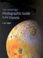 The Cambridge Photographic Guide To The Planets di Fredric W. Taylor edito da Cambridge University Press