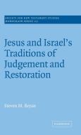 Jesus and Israel's Traditions of Judgement and Restoration di Steven M. Bryan edito da Cambridge University Press