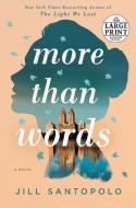 More Than Words di Jill Santopolo edito da RANDOM HOUSE LARGE PRINT