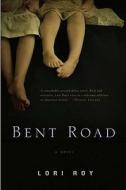 Bent Road di Lori Roy edito da Dutton Books