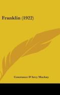 Franklin (1922) di Constance D'Arcy MacKay edito da Kessinger Publishing