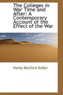 The Colleges In War Time And After di Parke Rexford Kolbe edito da Bibliolife