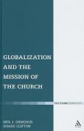 Globalization and the Mission of the Church di Neil J. Ormerod, Shane Clifton edito da Bloomsbury Publishing PLC