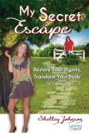 My Secret Escape di Shelley Johnson edito da Giant Oak Publishing