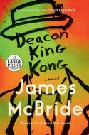 Deacon King Kong di James Mcbride edito da RANDOM HOUSE LARGE PRINT