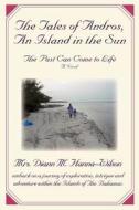 The Tales of Andros, An Island in the Sun di Diann M Hanna-Wilson edito da iUniverse