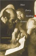 Mute Poetry, Speaking Pictures di Leonard Barkan edito da Princeton University Press
