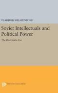 Soviet Intellectuals and Political Power di Vladimir Shlapentokh edito da Princeton University Press