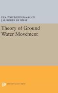 Theory of Ground Water Movement di Pelageia Iakovlevna Polubarinova-Koch edito da Princeton University Press