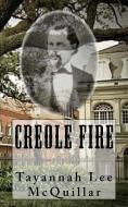 Creole Fire di Tayannah Lee Mcquillar edito da LIGHTNING SOURCE INC