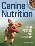 Canine Nutriion di Dr Jacqueline Boyd edito da The Crowood Press Ltd