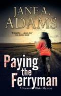 Paying The Ferryman di Jane A. Adams edito da Severn House Publishers Ltd