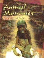Animal Mummies: Preserved Through the Ages di Charlotte Wilcox edito da Capstone Press(MN)