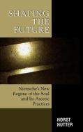 Shaping the Future di Horst Hutter edito da Lexington Books