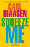 Squeeze Me di Carl Hiaasen edito da Little, Brown Book Group