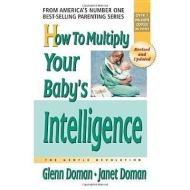 How to Multiply Your Baby's Intelligence di Glenn J. Doman, Janet Doman edito da Square One Publishers