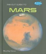 Far-Out Guide to Mars di Mary Kay Carson edito da Bailey Books