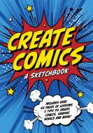 Create Comics: A Sketchbook di Editors of Chartwell Books edito da CHARTWELL BOOKS