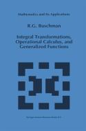 Integral Transformations, Operational Calculus, and Generalized Functions di R. G. Buschman edito da SPRINGER NATURE