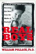 Real Boys: Rescuing Our Sons from the Myths of Boyhood di William S. Pollack edito da Owl Publishing Company