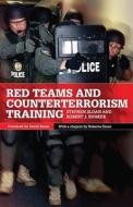 Red Teams and Counterterrorism di Stephen Sloan, Robert J. Bunker edito da University of Oklahoma Press