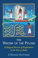 The Visions of the Pylons di J. Daniel (J. Daniel Gunther) Gunther edito da Ibis Press