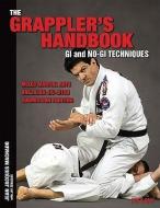 The Grappler's Handbook Vol.1: GI and No-GI Techniques: Mixed Martial Arts, Brazilian Jiu-Jitsu, Submission Fighting di Jean Jacques Machado, Jay Zeballos edito da BLACK BELT BOOKS