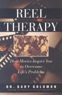 Reel Therapy: How Movies Inspire You to Overcome Life's Problems di Gary Soloman, Gary Solomon edito da ASLAN PUB