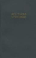Believers Hymn Book LP Ed di Various Authors edito da John Ritchie Publications