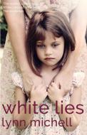 White Lies di Lynn Michell edito da Linen Press