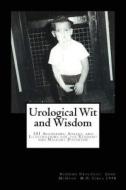 Urological Wit and Wisdom: 101 Aphorisms, Adages, and Illustrations for the Resident and Nascent Physician di John Clay McHugh edito da Jennie Cooper Press