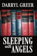 Sleeping with Angels di Darryl Greer edito da LIGHTNING SOURCE INC