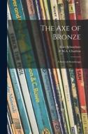 The Axe of Bronze: a Story of Stonehenge di Kurt Schmeltzer edito da LIGHTNING SOURCE INC