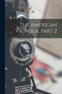 The American Vignola, Part 2 di Anonymous edito da LEGARE STREET PR