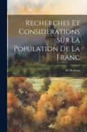 Recherches et considerations sur la population de la franc di Moheau M edito da LEGARE STREET PR