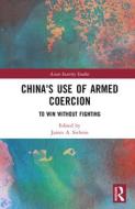 China's Use Of Armed Coercion edito da Taylor & Francis Ltd