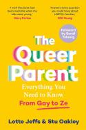 The Queer Parent di Lotte Jeffs, Stuart Oakley edito da Pan Macmillan