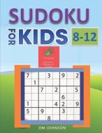Sudoku for Kids 8-12 - Compendium of Two Guides - The Only Guide You Need for Improving Focus and Get Good with Concentr di Jim Johnson edito da INDEPENDENTLY PUBLISHED