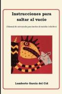 Instrucciones Para Saltar Al Vacio di Lamberto Garcia del Cid edito da Independently Published