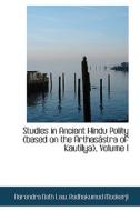 Studies In Ancient Hindu Polity (based On The Arthas Stra Of Kautilya), Volume I di Narendra Nath Law edito da Bibliolife