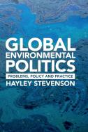 Global Environmental Politics di Hayley Stevenson edito da Cambridge University Press