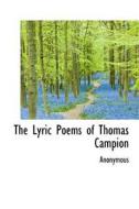 The Lyric Poems Of Thomas Campion di Anonymous edito da Bibliolife