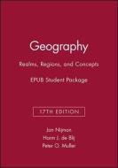 Geography: Realms, Regions, and Concepts, 17e Epub Student Package di Jan Nijman, Harm J. De Blij, Peter O. Muller edito da WILEY