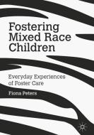 Fostering Mixed Race Children di Fiona Peters edito da Palgrave Macmillan UK